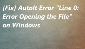 [Rozwiązanie] Błąd AutoIt "Wiersz 0: Błąd podczas otwierania pliku" w systemie Windows