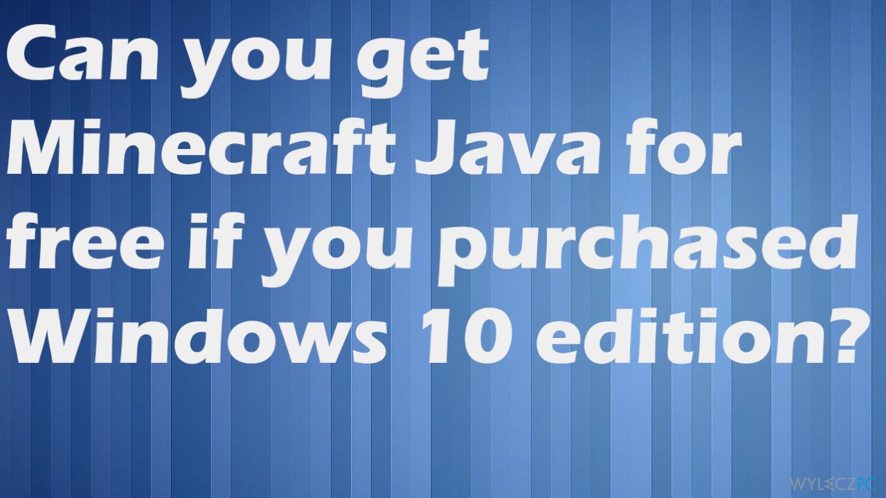 Can you get Minecraft Java for free if you purchased Windows 10 edition?