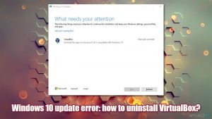 Naprawa: Nie można zaktualizować systemu Windows 10, ponieważ trzeba odinstalować VirtualBox