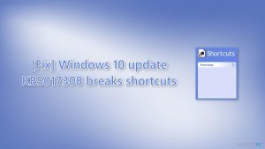 [Rozwiązanie] Aktualizacja systemu Windows 10 KB5017308 psuje skróty