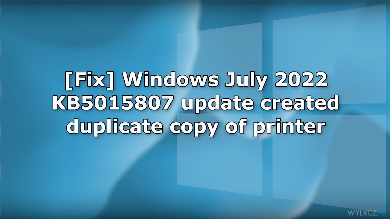 [Rozwiązanie] Aktualizacja systemu Windows KB5015807 z lipca 2022 utworzyła duplikat drukarki