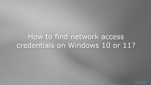 Jak znaleźć dane uwierzytelniające dostępu do sieci w systemie Windows 10 lub 11?