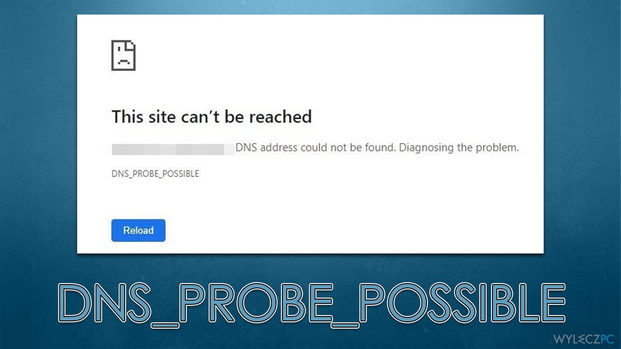 Jak naprawić błąd „DNS_PROBE_POSSIBLE” w Chrome lub w innych przeglądarkach?