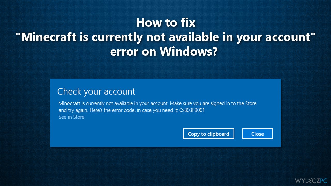 How to fix „Minecraft is currently not available in your account” error on Windows?