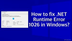Jak naprawić błąd .NET Runtime Error 1026 w systemie Windows?
