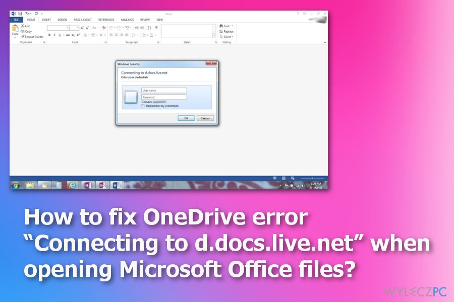 How to fix OneDrive error “Connecting to d.docs.live.net” when opening Microsoft Office files?
