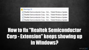 Komunikat "Realtek Semiconductor Corp - Extension" ciągle pokazuje się w systemie Windows – jak to naprawić?