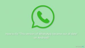 Jak naprawić błąd "Ta wersja WhatsApp wygasła" w systemie Android?