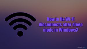 Jak naprawić rozłączające się Wi-Fi po przejściu w tryb uśpienia w systemie Windows?