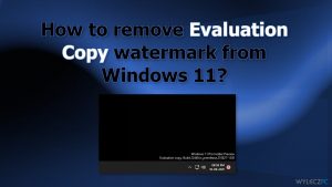 Jak usunąć znak wodny kopii ewaluacyjnej z systemu Windows 11?