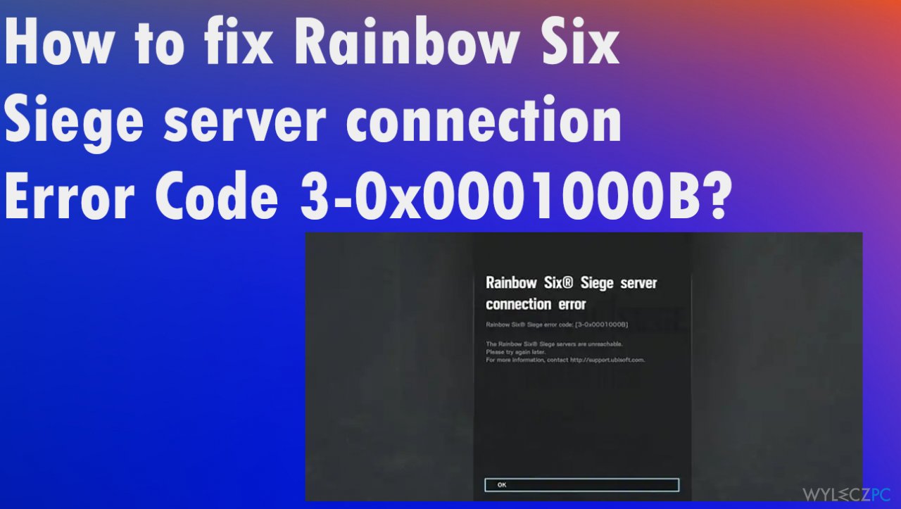 Jak naprawić błąd połączenia z serwerem Rainbow Six Siege z kodem błędu 3-0x0001000B?