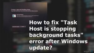 Jak naprawić błąd “Host zadań zatrzymuje zadania w tle” po aktualizacji systemu Windows?