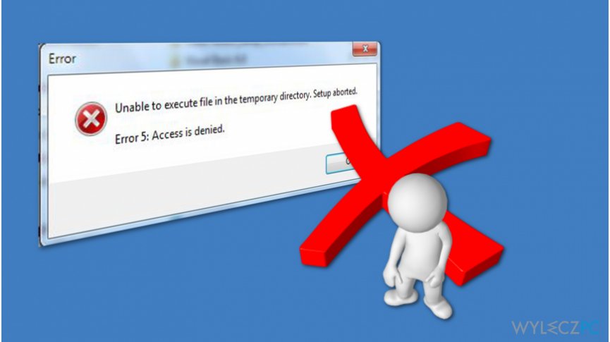 How to fix „Unable To Execute Files In The Temporary Directory. Setup Aborted. Error 5: Access Is Denied” on Windows?